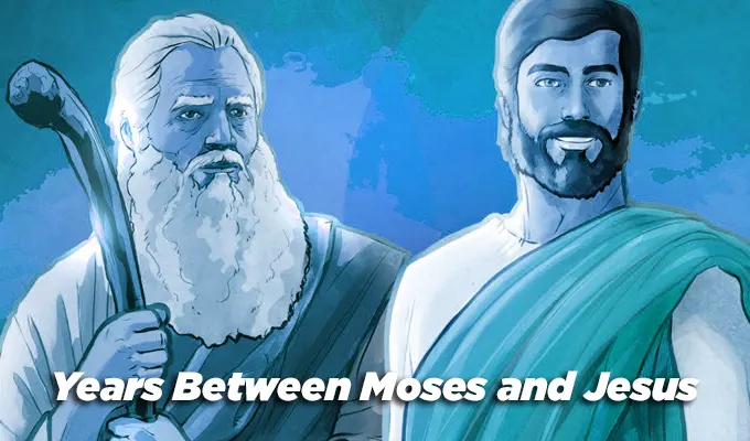 How Many Years Between Moses and Jesus