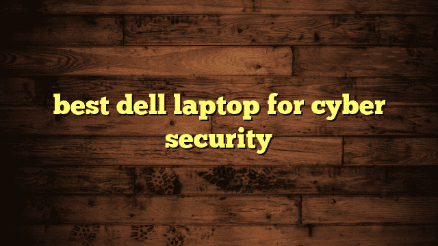 best dell laptop for cyber security