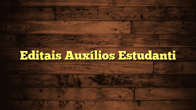 Editais Auxílios Estudanti