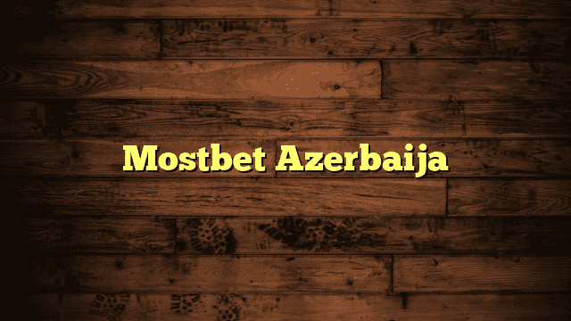 Mostbet Azerbaija