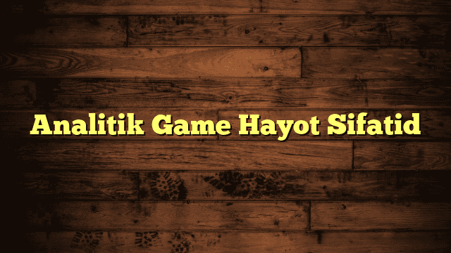 Analitik Game Hayot Sifatid