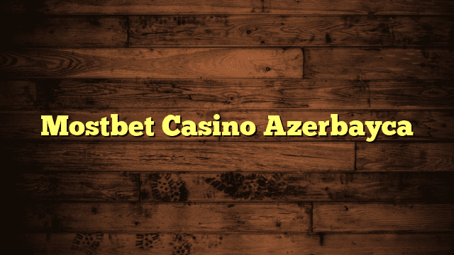 Mostbet Casino Azerbayca