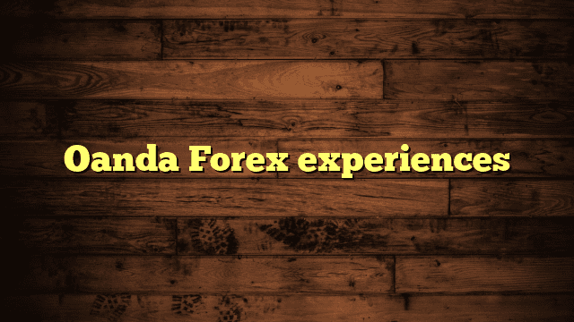 Oanda Forex experiences