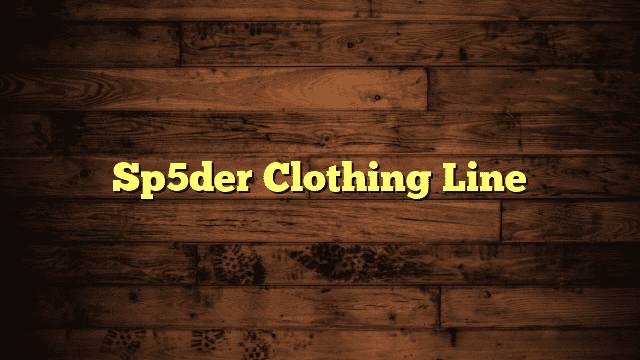 Sp5der Clothing Line