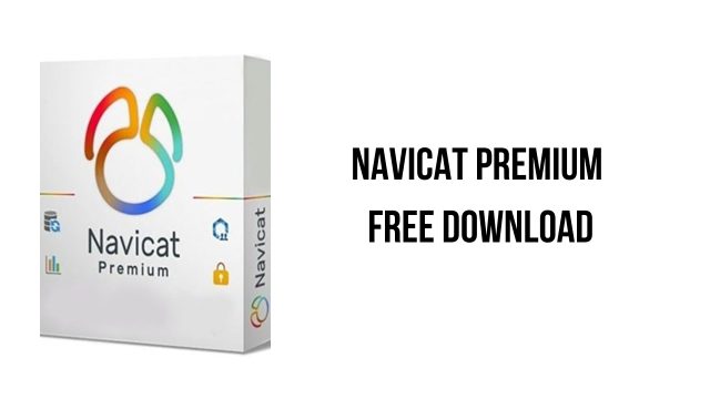 Download Navicat Premium 2024 Crack – Full Version Free for Database Management